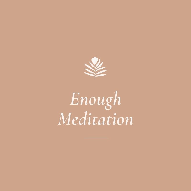 Enough Meditation
